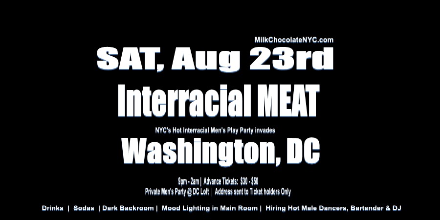 Sat, Aug 23rd @ Washington, DC! <a href="/MilkNYC/">@MilkChocolateNYC</a> @InterracialMeat "Undies / Gym Gear" Party. Men age 21+. Need erotic dancers, bartender, DJ &amp; staff.

Tickets:  milkchocolatenyc.com/dc

#DMVfreaks #dmvgay #dmvlinkups #Phillygay #DCCruising #gaydc #gaydmv #gaybathhouse #gaylatinos #gayatl