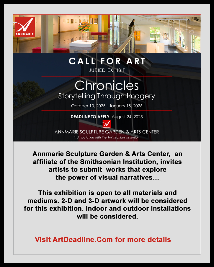 CHRONICLES: STORYTELLING THROUGH IMAGERY
International Deadline: August 24, 2025 – Annmarie Sculpture Garden &amp; Arts Center, an affiliate of the Smithsonian Institution, invites artists to submit works that explore the power of visual narratives… Visit artdeadline.com/ops/annmarie/