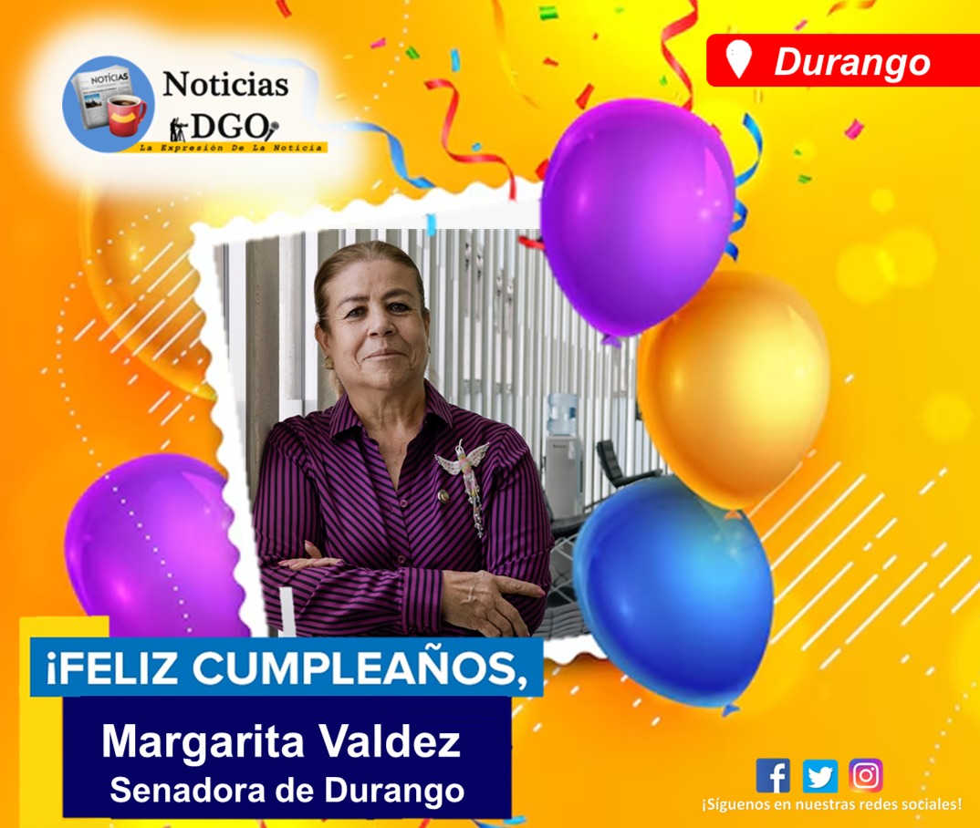 Muchas felicidades a la Senadora Margarita Valdez. (<a href="/SenadoraV/">Senadora Margarita Valdez</a>)
¡Que sigan los éxitos y las alegrías en su vida! 🎂 ¡Feliz cumpleaños!

#NoticiasDgo #Durango