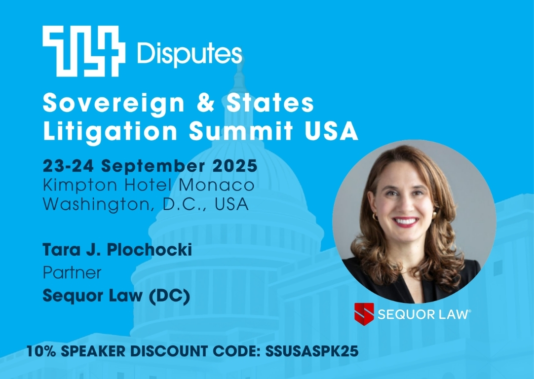 Sequor Law Partner, Tara Plochocki, will be speaking at the Sovereign &amp; States Litigation Summit USA taking place September 23–24, 2025 in Washington, D.C. If you are planning to attend use code SSUSASPK25 for a 10% discount on registration. #SequorLaw  #TL4Disputes
