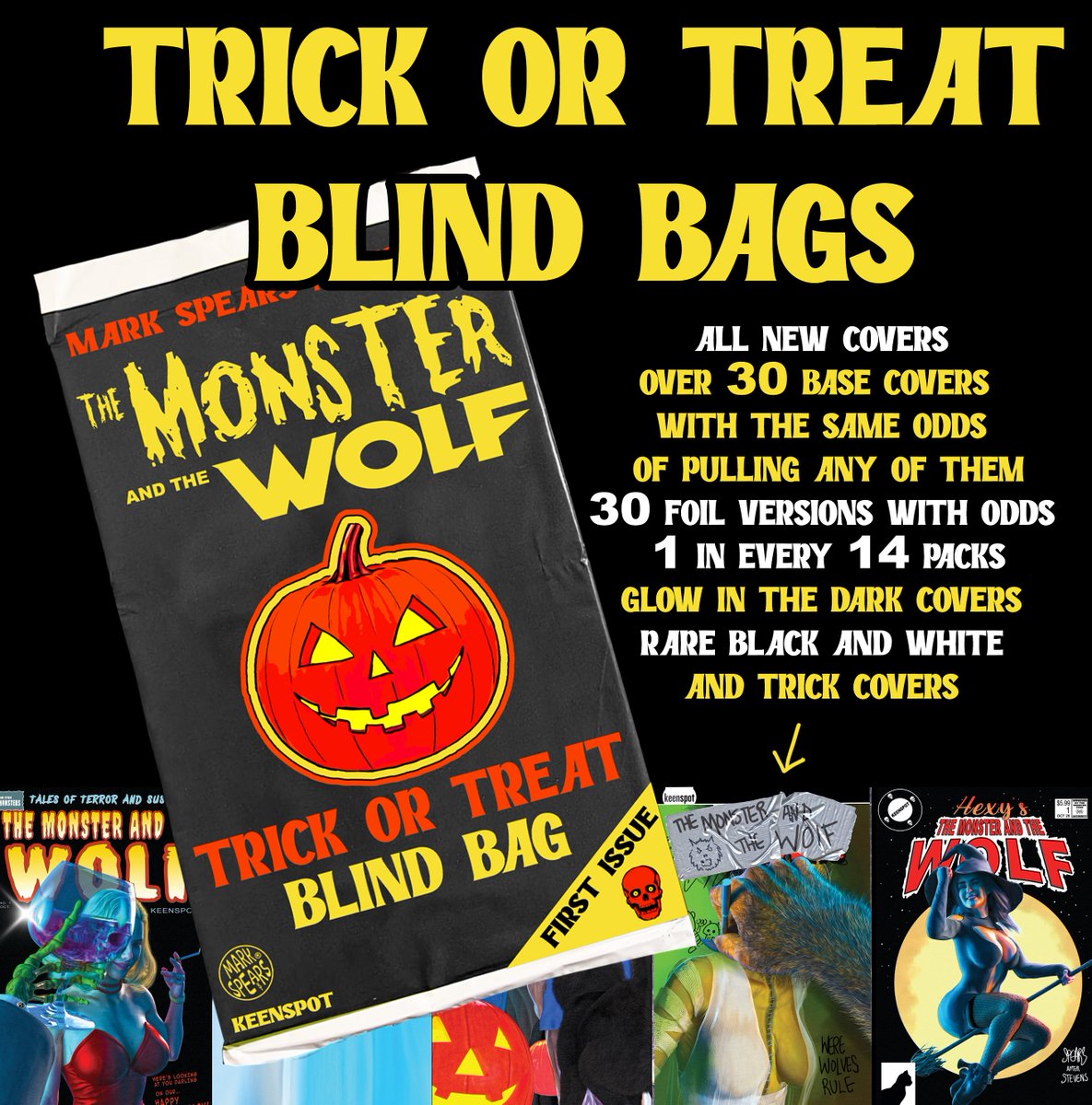 With the Trick or Treat Blind Bags for Monster and the Wolf, there are no kickstarter covers used. These are all new covers, no reprints or recolors, etc. Over 30 base covers and your odds for pulling them are the same.