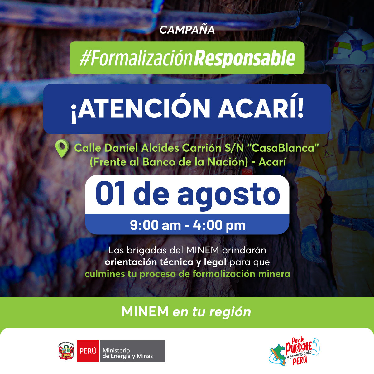 📢 👷🏽¡Atención mineros en vías de formalización!
📣 Este 01 de agosto, el #MINEM llega a Acarí con la campaña #FormalizaciónResponsable

📍 Calle Daniel Alcides Carrión s/n. “CasaBlanca” (frente al Banco de la Nación)
🕜 9:00 AM a 4:00 PM

✅ Recibe orientación técnica y legal