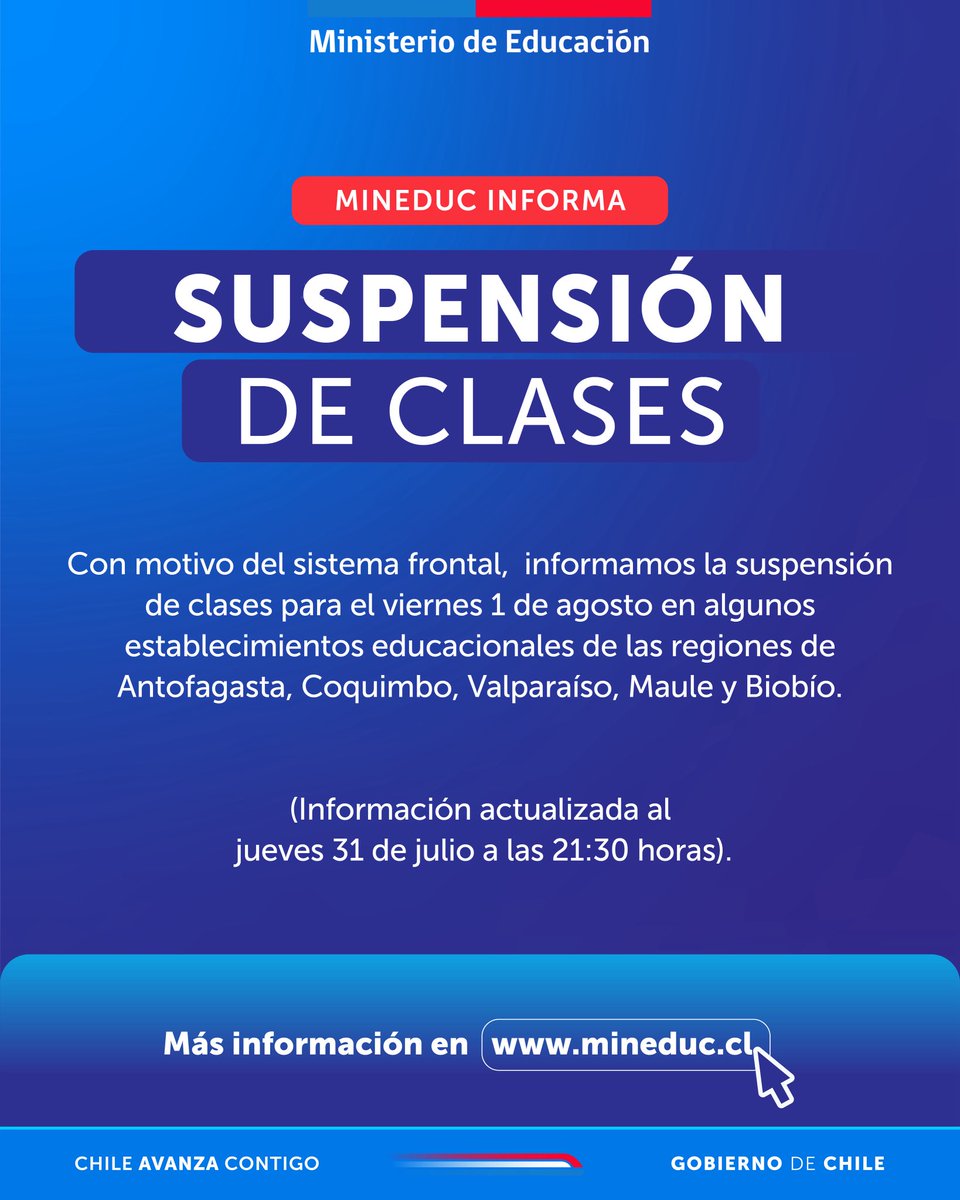 Dado el actual sistema frontal, informamos la suspensión de clases para el día 1 de agosto en algunos establecimientos educacionales de las regiones de Antofagasta, Coquimbo, Valparaíso, Maule y Biobío. 

Revisa más información aquí:

mineduc.cl/mineduc-inform…