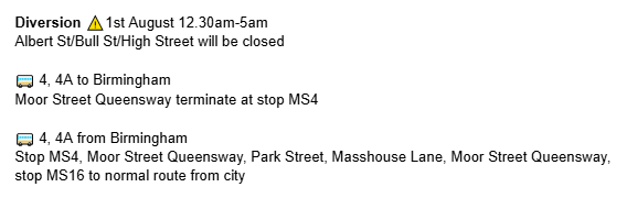Diversion ⚠️1st August 12.30am-5am
Albert St/Bull St/High Street will be closed
Services 4 and 4A have been diverted, please see the details below