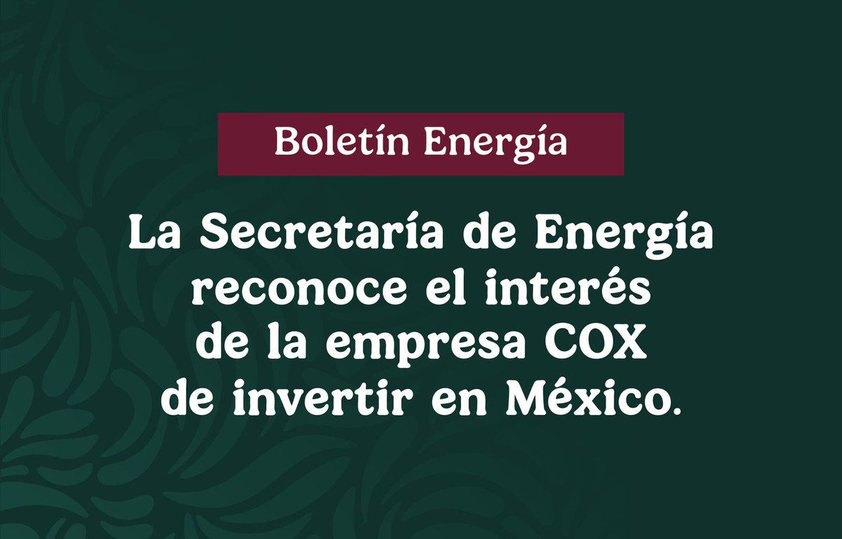 📣 #COMUNICADO | La <a href="/SENER_mx/">SENER México</a> reconoce el interés de <a href="/grupocox/">Cox</a> de invertir en México.
🔗 acortar.link/aXGOW4