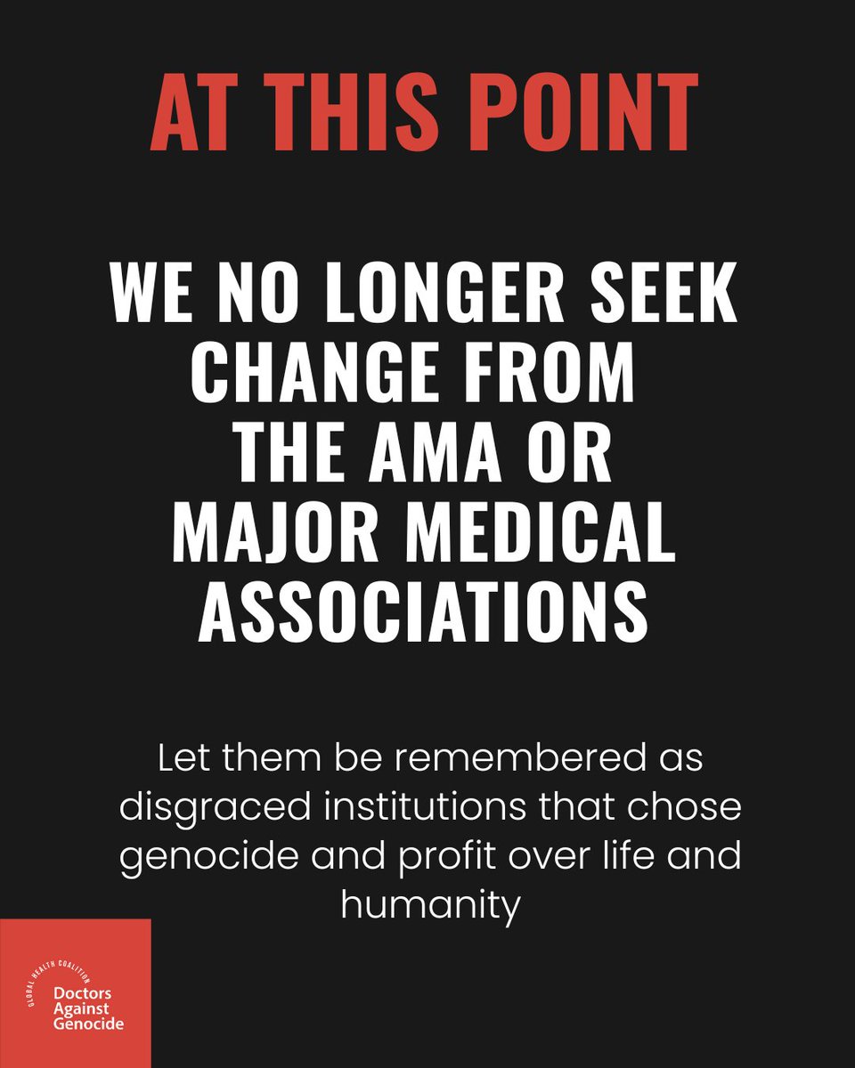 We no longer seek change from the AMA or major medical associations.
After nearly two years of starvation, extermination, and the systematic destruction of Gaza’s medical infrastructure, their silence speaks louder than any statement.

Let them be remembered, not as protectors of