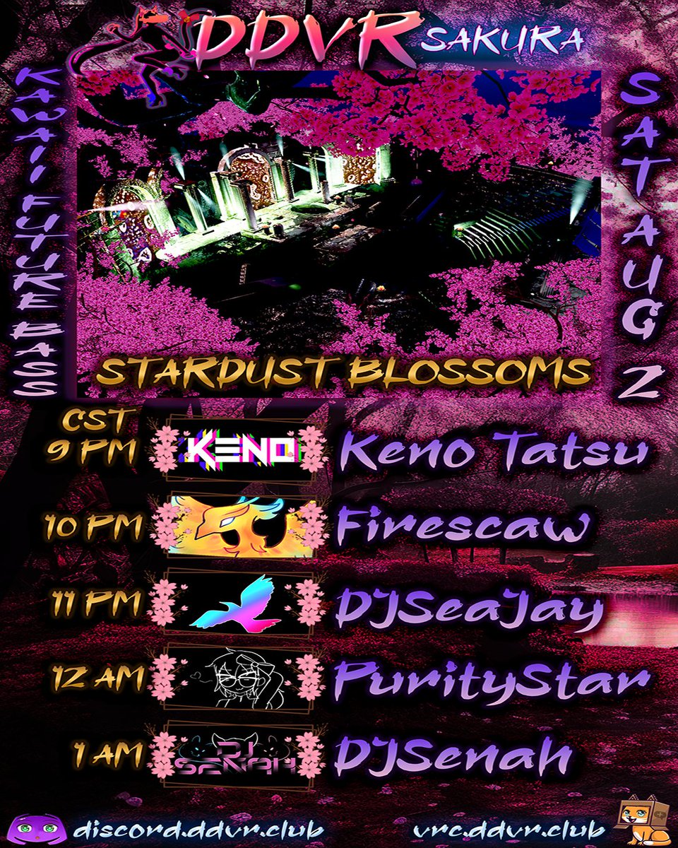 DDVR Stardust Blossoms 
Kawaii Future Bass Event 
Saturday August 2nd  
Sets By
<a href="/KenoTatsu/">KenoTatsu</a> 
<a href="/firescaw2/">Firescaw</a> 
<a href="/VRCDJSeaJay/">DJSeaJay</a> 
<a href="/PurityStar36/">Purity ✰</a> 
<a href="/SenahVR/">SenahVR | VRDJ/VTuber | 🏳️‍⚧️🇨🇦</a>   
Doors Open At 9:00 PM CST  
at the updated DDVR Sakura 💮  
Flood the dancefloor with melodic cuteness! 
#vrc #vrchat #rave #music #edm
