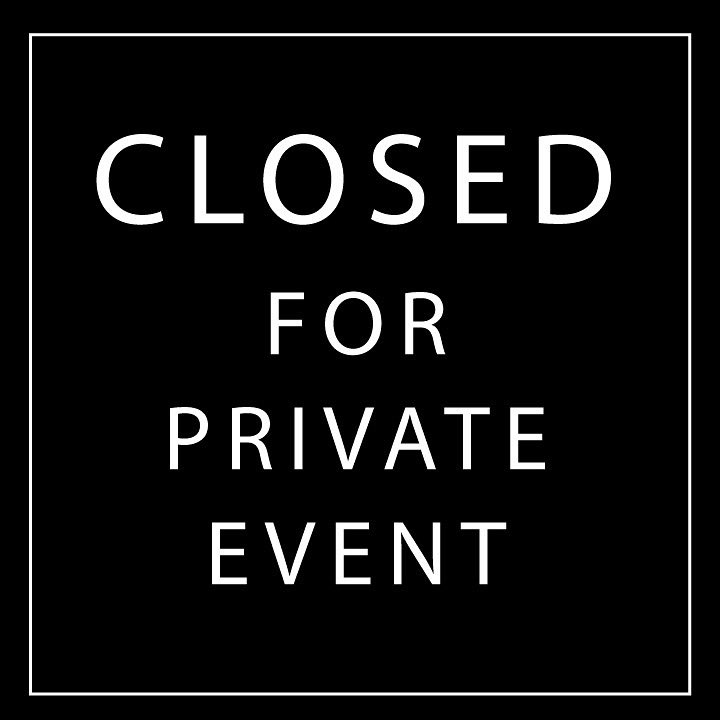 We are closed tonight for a private event.