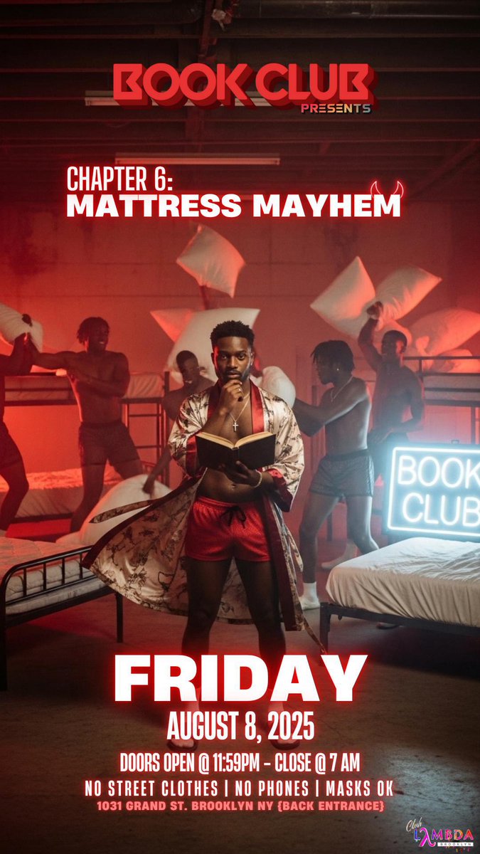All Literary scholars! Come out to Book Club as we experience Chapter 6: Mattress Mayhem 😈

3000 square feet of Dark Room and over 200 guys!

****STRICT DOOR****

Club LambdaBK
1031 Grand Street
Brooklyn, NY 11211

August 8, 2025

11:59pm-8am