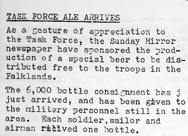 August 1st 1982: The Sunday Mirror have sponsored the production of a special beer - "Task Force Ale" - to be distributed free to the military in the Falklands. The 6,000 bottles have just arrived and each soldier, sailor or airman will receive one bottle...

1/2