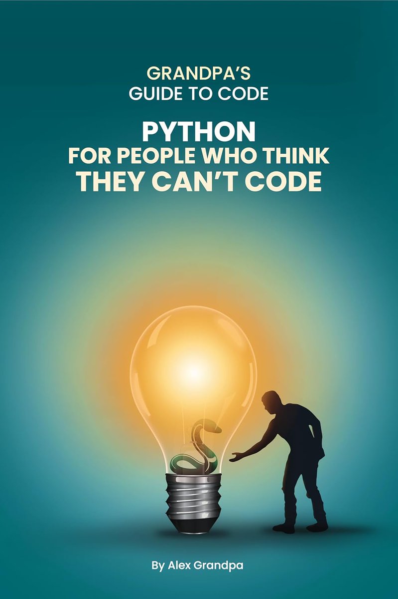 Python  for People Who Think They Can't Code: Python Basics for Adults in 2025:  A Beginner-Friendly Guide to Core Concepts and Everyday Automation amzn.to/40Npd69