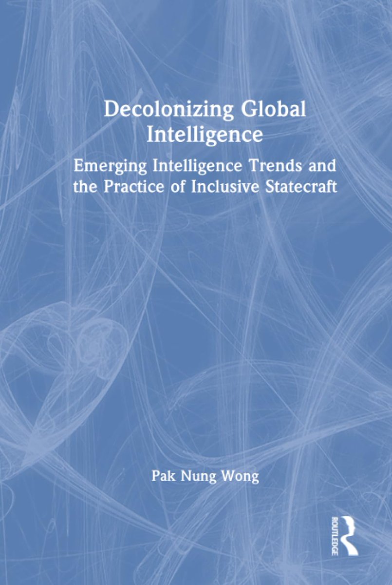 intellbooks (@intellbooks) on Twitter photo Decolonizing Global Intelligence. Emerging Intelligence Trends and the Practice of Inclusive Statecraft by Pak Nung Wong – new book out now #HUMINT #FiveEyes #China #Afghanistan #intellbooks <a href="/routledgebooks/">Routledge Books</a> Decolonizing Global Intelligence. Emerging Intelligence Trends and the Practice of Inclusive Statecraft by Pak Nung Wong – new book out now #HUMINT #FiveEyes #China #Afghanistan #intellbooks <a href="/routledgebooks/">Routledge Books</a>