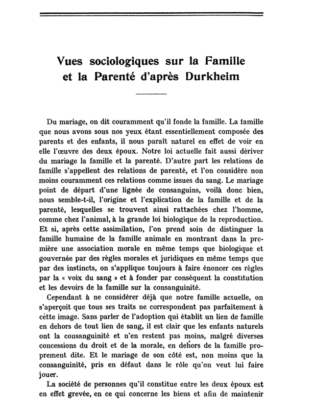 "Si l'évolution de la famille va d'un groupe très étendu au groupement très étroit de la famille fondée sur le mariage, il faut cesser de se représenter l'évolution des groupements sociaux comme un mouvement centrifuge allant d'un centre à une périphérie plus large"  (G. Davy)