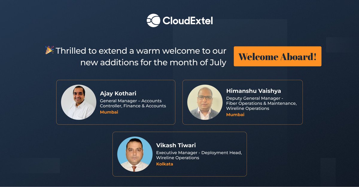 Empowering #CloudExtel with fresh firepower!

This July, we welcome:
👤 Ajay Kothari – GM, Accounts Controller, Finance &amp; Accounts
👤 Vikash Tiwari – Executive Manager, Deployment Head, Wireline Operations
👤 Himanshu Vaishya – DGM, Fiber O&amp;M, Wireline Operations

#WelcomeAboard