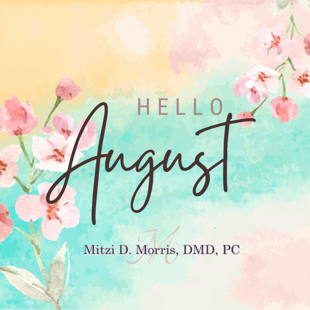 Hello August! We are ready for a great month, and we hope everyone has a wonderful start to the new month this weekend. #MitziMorrisDMD #HelloAugust
