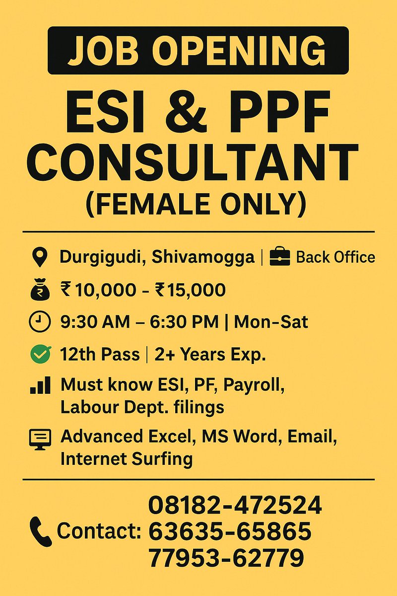 Job Opening: ESI &amp; PF Consultant (Female Only)
📍 Durgigudi, Shivamogga | 💼 Back Office
💰 Salary: ₹10,000 – ₹15,000
🕘 9:30 AM – 6:30 PM | Mon–Sat
✅ 12th Pass | 2+ Years Exp.
📊 Must know ESI, PF, Payroll, Labour Dept. filings
📞 Contact: +91-63635-65865 / 77953-62779