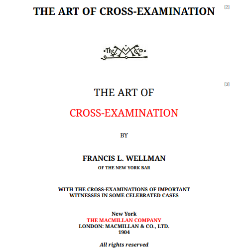 This📌

"Cross-examination,—the rarest, the most useful, and the most difficult to be acquired of all the accomplishments of the advocate.... It has always been deemed the surest test of truth and a better security than the oath."—Cox.

Find this book below