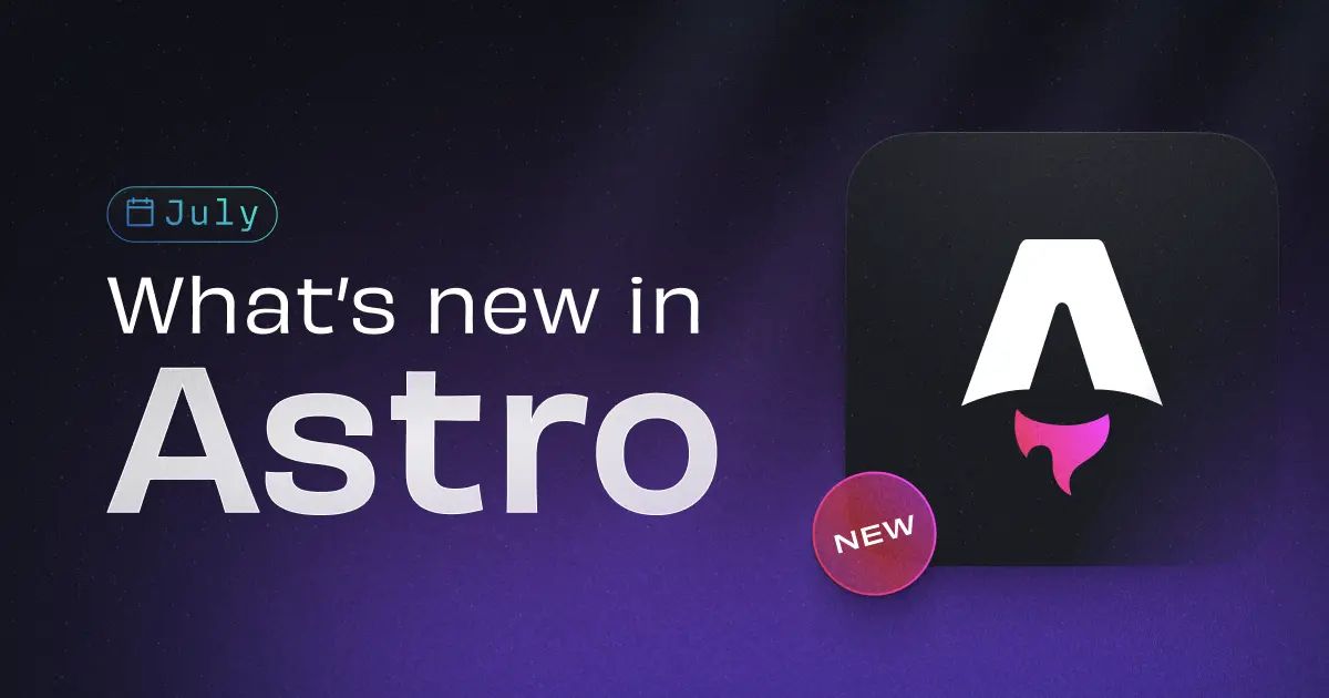 We're not Ju-lying when we say it's been a great month in the world of Astro! Check out our roundup:

🚀  New launches from Astro and Starlight
😱  The best new Astro sites: the inspirational, useful and just plain weird
🤖  Guides, posts and videos from around the Astroverse