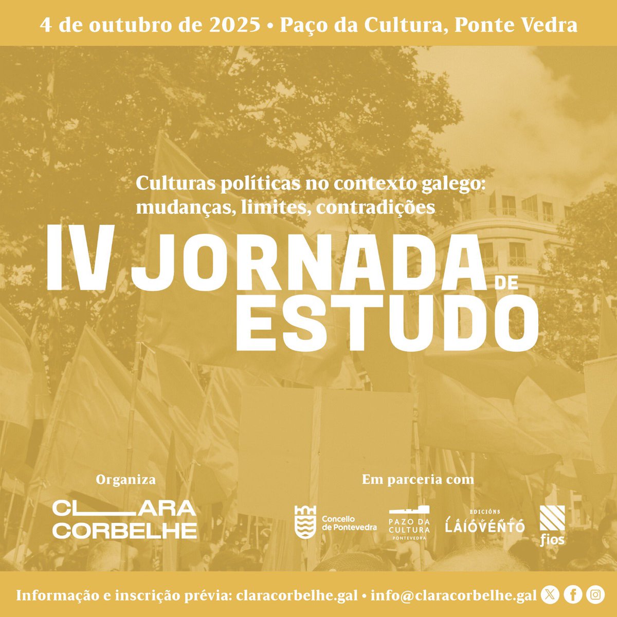 📣 #JornadadeEstudoClaraCorbelhe | Culturas políticas no contexto galego

Retorna a IV Jornada de Estudo Clara Corbelhe, o sábado 4 de outubro no Paço da Cultura de Ponte Vedra

Mais informação sobre programa e inscrição em breve em claracorbelhe.gal