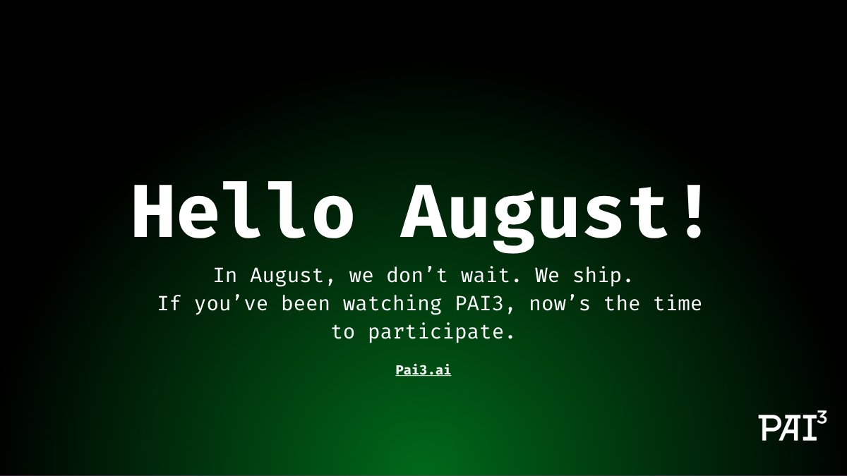 Happy New Month from PAI3

August isn’t just another month, it’s a call to build.

🔹 More AI Agents.
🔹 More Node Power.
🔹 More Ownership.
This is the month we move from theory to action.

We’re not building hype. We’re building infrastructure.
Welcome to the next chapter of AI