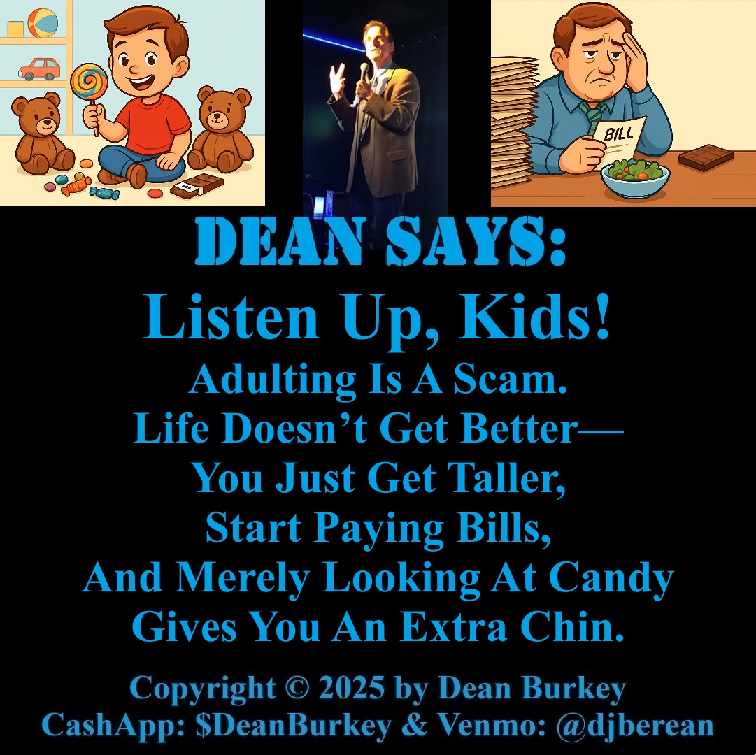 DeanBurkey's tweet photo. I saw a picture of a chocolate cake, ran five miles, and still gained three pounds.
#DeanSays #Comedy #SayonaraChildhood #Adults #Humanity #AdultingIsAScam #GrowingUpSucks #BillCollectorBlues #NoOneGetsOutAlive
Enjoy Diamond💎Dean Books: https://t.co/TA5unptV2r
😎🖖❤️ https://t.co/Wev92Nao7v