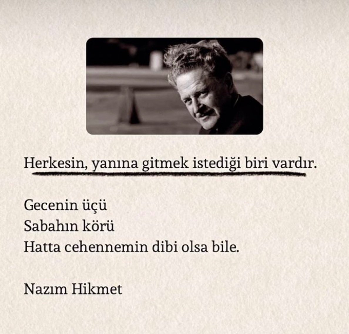 Herkesin, yanına gitmek istediği biri vardır.