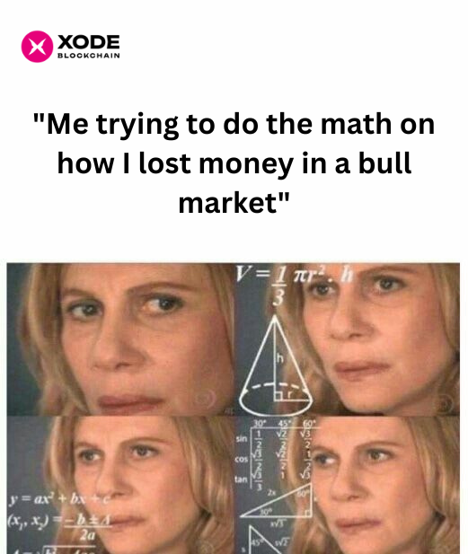 XodeNet's tweet image. Me trying to explain my bull market losses. 😵‍💫

The math just doesn't add up! 

#CryptoLosses #BullMarketBlues #XODEBlockchain
