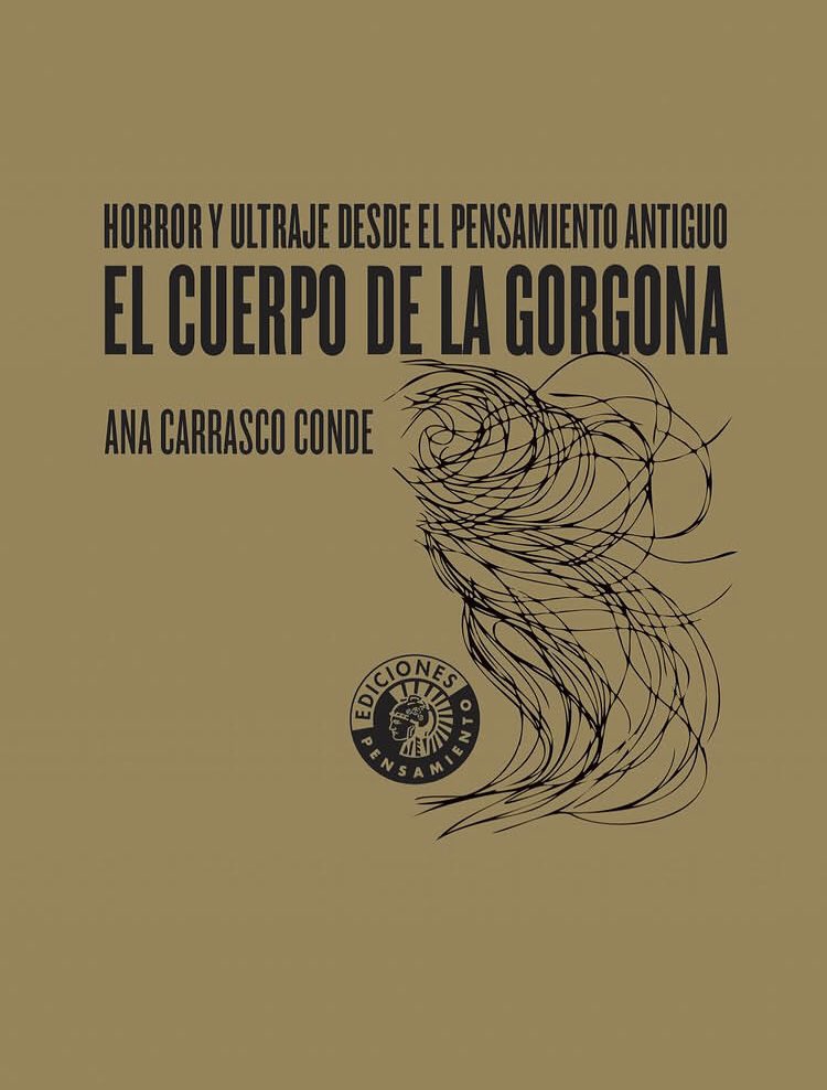 Se ha hablado siempre de la cabeza de la Gorgona, pero ¿qué fue de su cuerpo? ¿y de su cadáver? ¿por qué Atenea, diosa de la filosofía, porta un gorgoneion en su escudo? En otoño llegará mi próximo libro: “El cuerpo de la Gorgona. Horror y ultraje desde el pensamiento antiguo”.