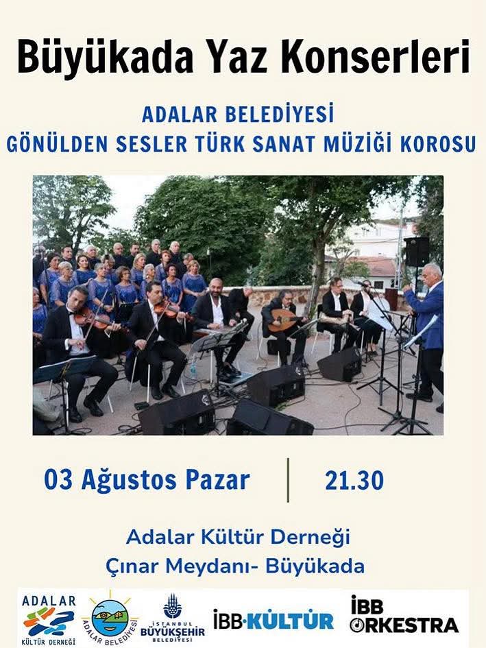 İstanbul Büyükşehir Belediyesi Kültür Daire Başkanlığı Orkestralar Müdürlüğü ve Adalar Belediyesi desteğiyle, Adalar Kültür Derneği tarafından düzenlenen "Büyükada Yaz Konserleri"nde, 3 Ağustos Pazar akşamı Adalar Belediyesi Gönülden Sesler Türk Sanat Müziği Korosu sahne