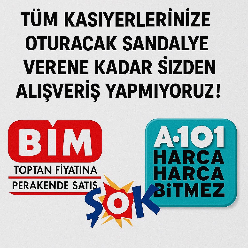 Tünaydın dostlar!

Tepkimizi göstermek için şöyle bir görsel hazırladım:

“Tüm kasiyerlerinize oturacak sandalye verene kadar sizden alışveriş yapmıyoruz!”