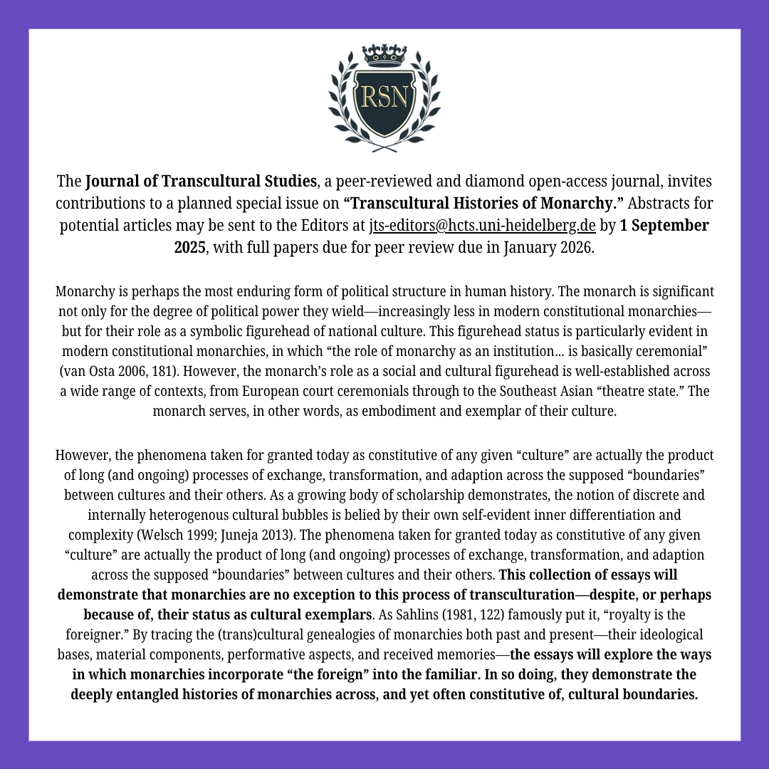 New #cfp from the <a href="/TransculturalSt/">The Journal of Transcultural Studies</a> for a special issue on “Transcultural Histories of Monarchy” - abstracts to be sent to jts-editors@hcts.uni-heidelberg.de by 1st Sept!  

The essays will explore the ways in which monarchies incorporate “the foreign” into the familiar.