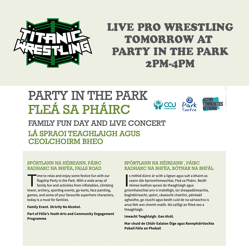 TitanicWrestlin's tweet photo. We’re thrilled to announce that we will be live at Party in the Park tomorrow at Spórtlann na hÉireann!

As part of Féile an Phobail – Ireland’s Biggest Community Arts Festival – we’ll be bringing hard-hitting, family-friendly pro wrestling from 2pm to 4pm! @FeileBelfast https://t.co/vOwsIoTqp5