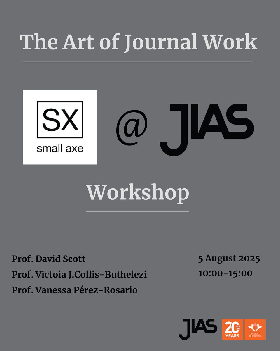 Johannesburg Institute for Advanced Study (JIAS) (@jias_uj) on Twitter photo 📚 The Art of Journal Work: Small Axe at JIAS
Join us for a deep dive into the editorial life of Small Axe, with Prof David Scott, Prof Victoria Collis-Buthelezi & Prof Vanessa Pérez-Rosario.
🗓 05 Aug 2025 | 🕙 10AM–3PM SAST
📍 JIAS (Johannesburg)
📩 RSVP: jiasinfo@uj.ac.za 📚 The Art of Journal Work: Small Axe at JIAS
Join us for a deep dive into the editorial life of Small Axe, with Prof David Scott, Prof Victoria Collis-Buthelezi & Prof Vanessa Pérez-Rosario.
🗓 05 Aug 2025 | 🕙 10AM–3PM SAST
📍 JIAS (Johannesburg)
📩 RSVP: jiasinfo@uj.ac.za
