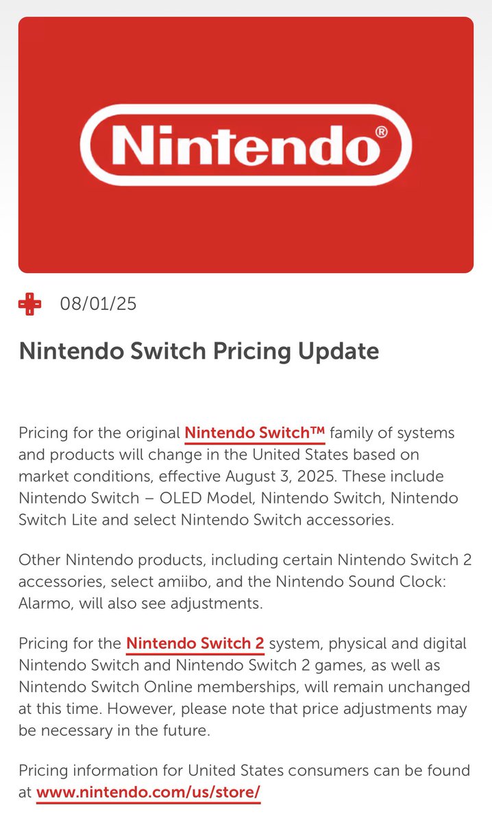 In a unprecedented move, Nintendo has announced that the price of Nintendo Switch 1 hardware and some Switch 2 accessories will increase in the US on August 3rd due to market conditions.

Prices for all Nintendo games and for Switch 2 hardware will remain unchanged for now.