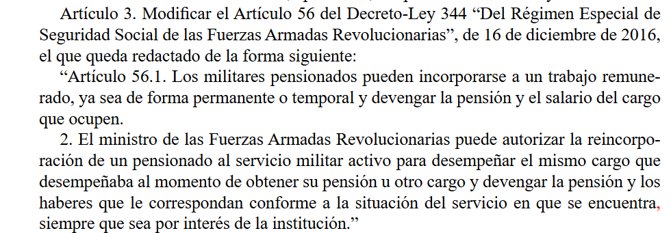 LegalisCuba's tweet photo. 4/ Se modifica también el Artículo 56: 
Se permite que militares pensionados trabajen y cobren salario + pensión. Incluso pueden regresar al mismo cargo.
Esto se vende como “flexibilidad”, pero pinta a parche para mantener control y llenar vacíos sin contratar nuevos cuadros. https://t.co/cuaiSb9pSg