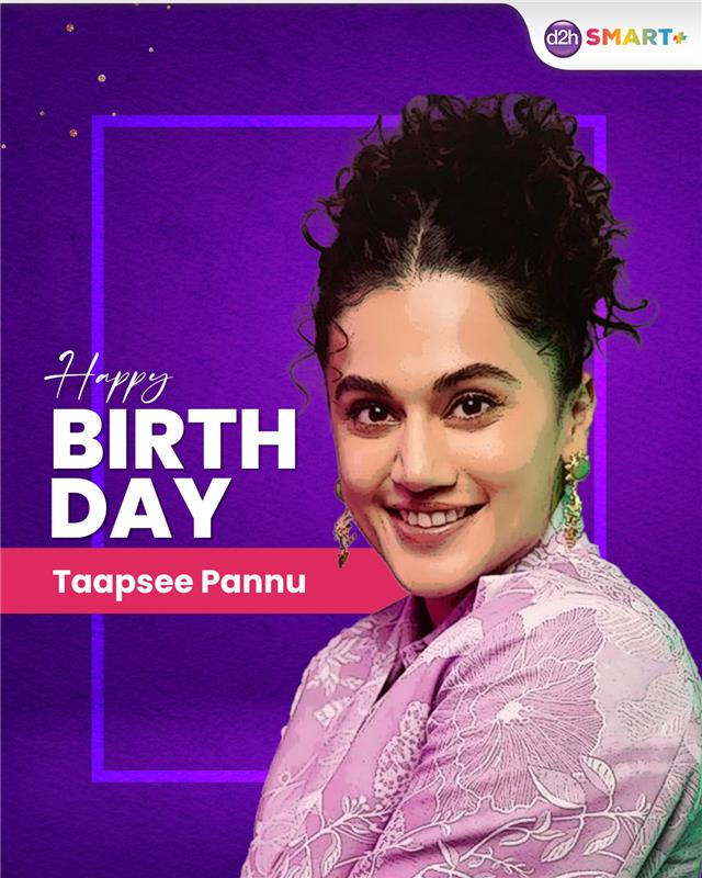Happy Birthday Taapsee Pannu! 💥🎂

From stealing scenes to speaking her mind, you continue to inspire with every move.
Keep breaking barriers and being your unstoppable self! 💪💫
.
.
#d2h #DirectToHeart #d2hSmart+
#Wishing #Celebrating #HappyBirthdayTaapsee #TaapseePannu