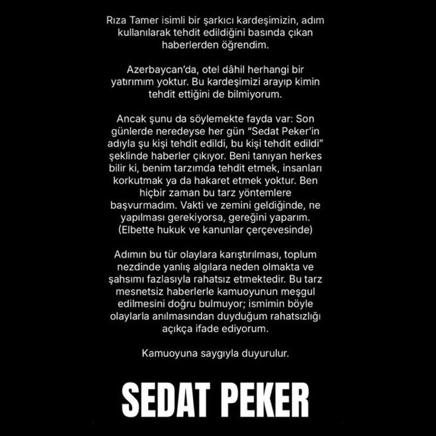 Sedat Peker: "Neredeyse her gün 'Sedat Peker'in adıyla şu kişi tehdit edildi, bu kişi tehdit edildi' şeklinde haberler çıkıyor.

Adımın bu tür olaylara karıştırılması, toplum nezdinde yanlış algılara neden olmakta ve şahsımı fazlasıyla rahatsız etmektedir."