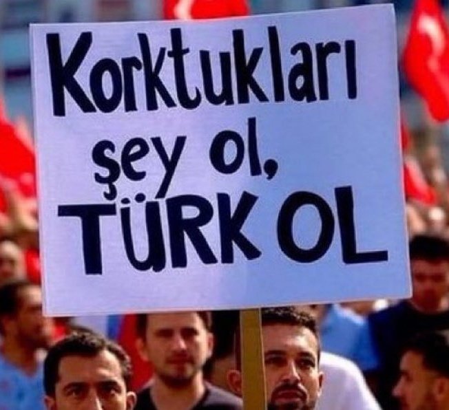 Korktukları şey ol, TÜRK OL! 🇹🇷