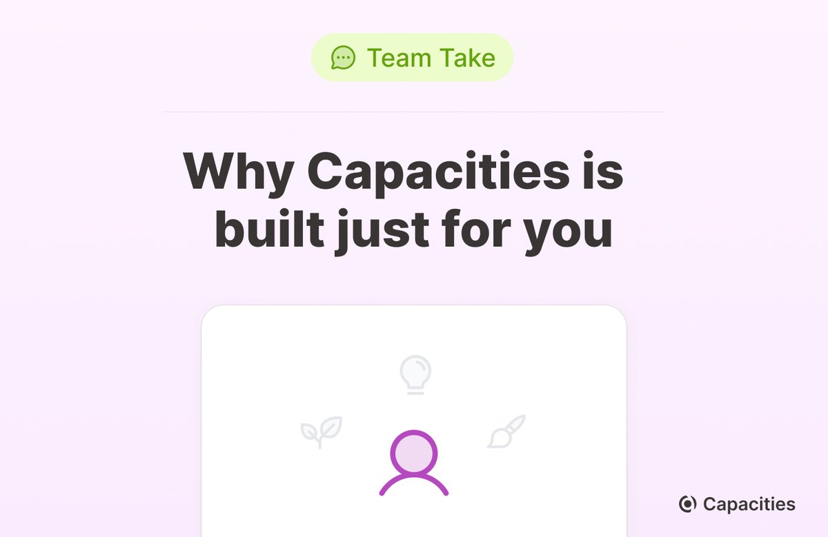 We often get asked why we're building Capacities with a focus on individuals, and whether we plan on implementing collaborative features in the future. 🌱

We talked in-depth about our individuals-first philosophy in our latest Team Take 💬
