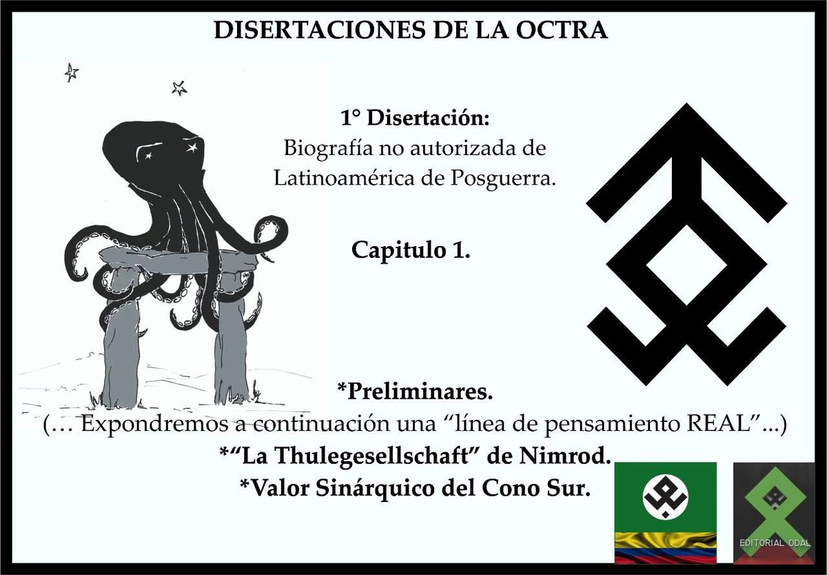 El único compendio hiperbóreo cuyo desarrollo fue encargado a la OCTRA,  por encargo de Nimrod de Rosario.
Primera Disertación: Biografía No Autorizada de Latinoamérica de Postguerra.
1. Preliminares
2. La Thulegesellschaft
3. Valor Sinárquico del Cono Sur odysee.com/@SABIDURIAHIPE…