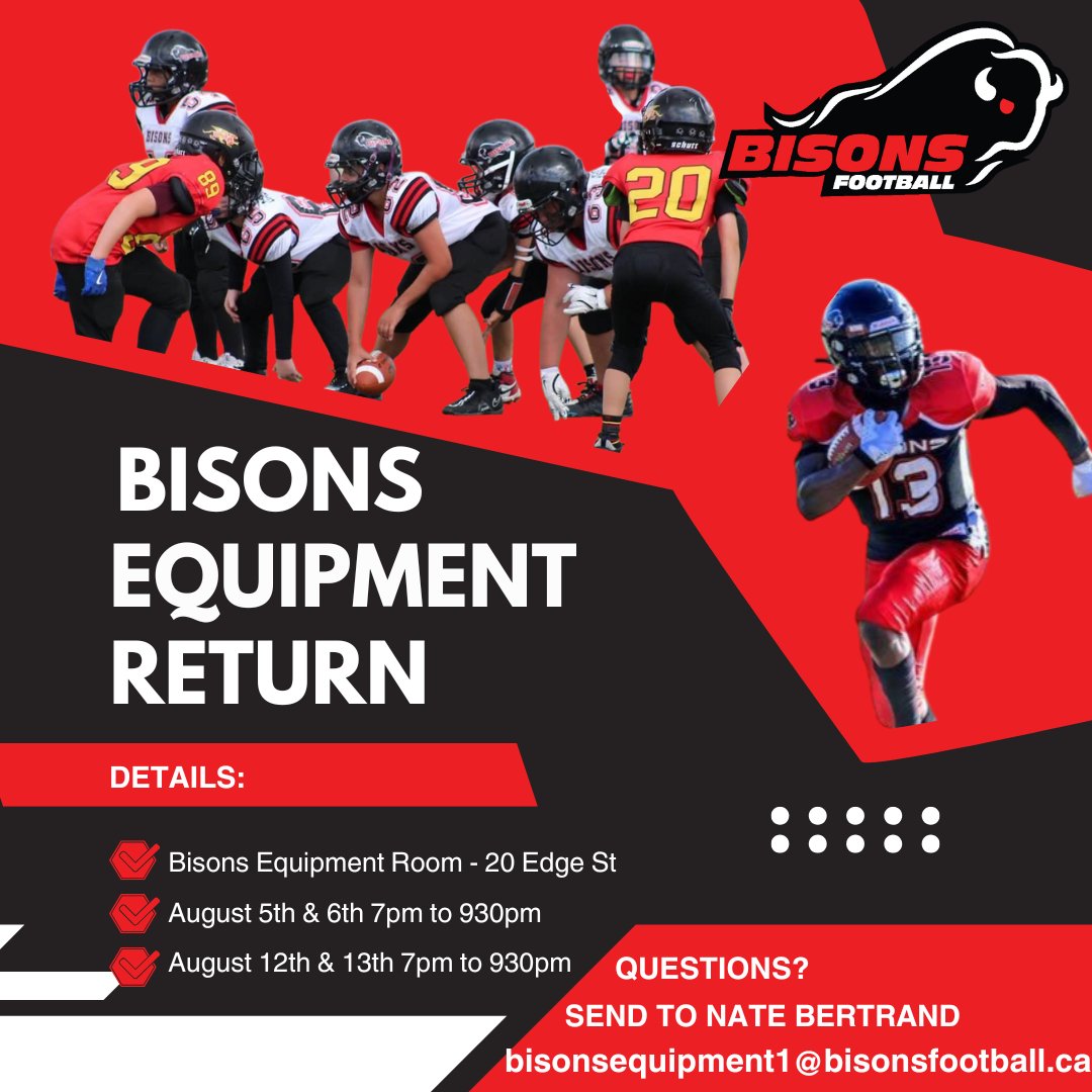 It's time to return your Bisons gear! Drop by the Bisons Equipment Room (20 Edge St.) on these dates:

* Aug 5th, 6th, 12th &amp; 13th
* 7:PM - 9:30PM

Important: Check your TeamLinkt emails for all the detailed information, including what to return, what to keep, and deposit!
