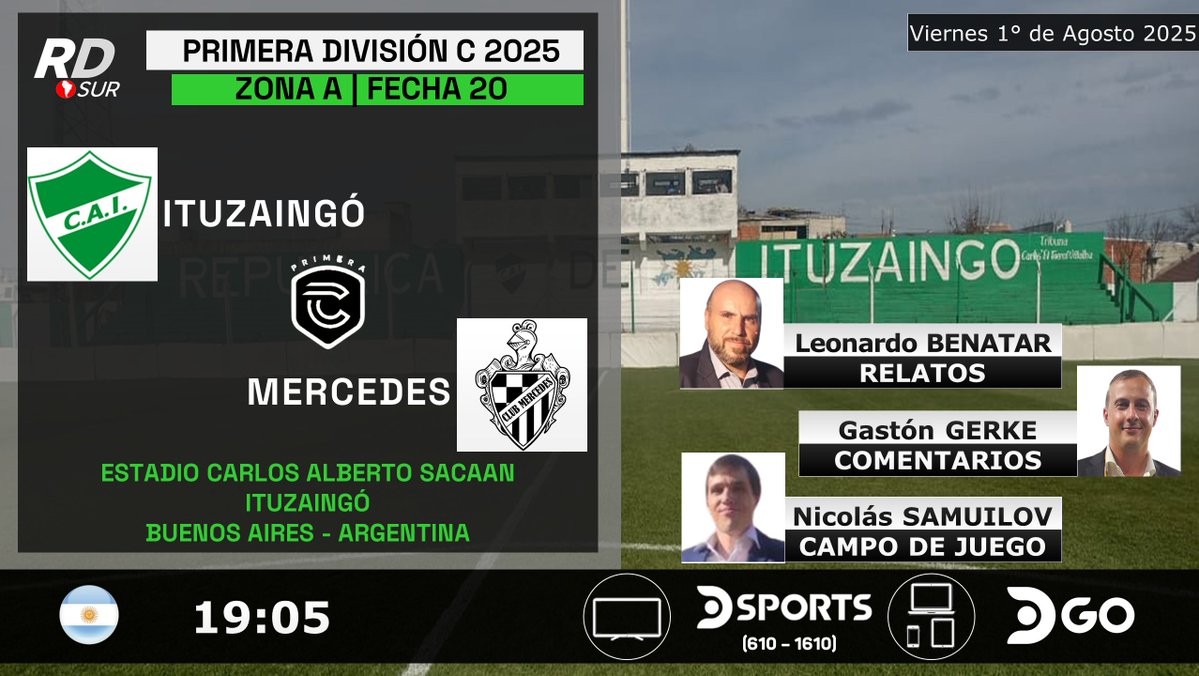 Ayrton Acosta (@elpollo_ac29) on Twitter photo #PrimeraC 2025 🇦🇷
#Ituzaingó vs #Mercedes
🎙️ Relatos: <a href="/LeoBenatar/">Leo Benatar</a>
🎙️ Comentarios: <a href="/gasgerke/">Gaston Gerke</a>
🎙️ Campo de Juego: <a href="/NicolasSamuilov/">Nicolás Samuilov</a>
📺 TV: <a href="/DSportsAR/">DSPORTS Argentina</a> (610 - 1610)
💻📱 <a href="/DGO_Latam/">DGO</a> 🇦🇷
#️⃣ #FútbolEnDSPORTS - #AscensoEnDSPORTS #PrimeraC 2025 🇦🇷
#Ituzaingó vs #Mercedes
🎙️ Relatos: <a href="/LeoBenatar/">Leo Benatar</a>
🎙️ Comentarios: <a href="/gasgerke/">Gaston Gerke</a>
🎙️ Campo de Juego: <a href="/NicolasSamuilov/">Nicolás Samuilov</a>
📺 TV: <a href="/DSportsAR/">DSPORTS Argentina</a> (610 - 1610)
💻📱 <a href="/DGO_Latam/">DGO</a> 🇦🇷
#️⃣ #FútbolEnDSPORTS - #AscensoEnDSPORTS