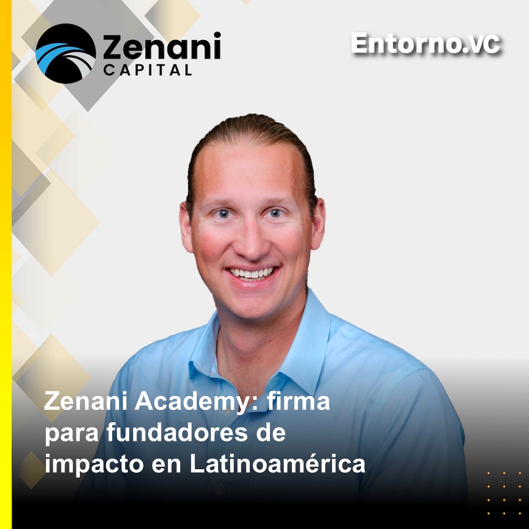 🚀 <a href="/zenani_capital/">Zenani Capital</a> lanza Zenani Academy, un programa de 6 semanas para founders de startups de impacto en Latam. Explora si el VC es para ti, conoce alternativas y diseña tu estrategia de fundraising.
📣 Postula ahora: entorno.vc/zenani-academy…