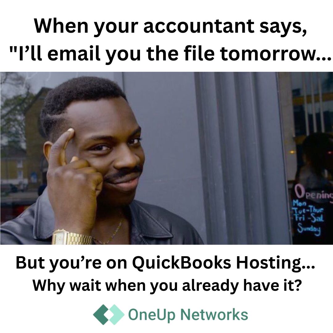 _OneUpNetworks's tweet image. When your accountant says,
 &quot;I’ll email you the file tomorrow...&quot;
But you’re on QuickBooks Hosting...
 Why wait when you already have it?

#QuickBooksHosting #PaperlessAccounting #OneUpNetworks #CloudAccess #Memes