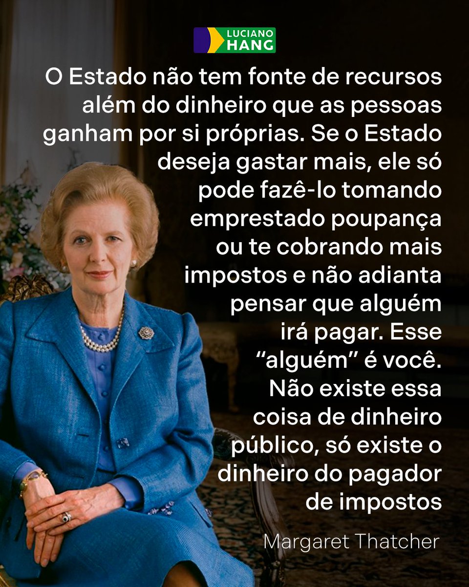 LucianoHangBr's tweet photo. "Não existe dinheiro público. Existe o seu dinheiro!"

Essa frase da Margaret Thatcher é um verdadeiro alerta para todos nós, brasileiros. O Estado não produz riqueza, ele vive do que nós produzimos. Cada centavo gasto pelo governo sai do bolso de alguém que trabalha, empreende, arrisca, paga impostos e sustenta esse país de pé.

Quando o Estado quer gastar mais, ele só tem dois caminhos: ou toma emprestado o que você poupou, ou aumenta seus impostos. E não adianta pensar: “ah, mas alguém vai pagar essa conta...” esse “alguém” somos todos nós, os pagadores de impostos! No fim, quem produz repassa todos os impostos na hora da venda e adivinha quem paga essa conta: VOCÊ!

É por isso que eu defendo uma máquina pública mais enxuta, mais eficiente e com menos desperdício. O dinheiro arrecadado com tanto esforço precisa ser respeitado e bem administrado, com responsabilidade, transparência e foco no que realmente importa: saúde, segurança, educação e infraestrutura.

Não dá mais para aceitar a velha política do “gasta primeiro, vê depois”. Quem paga essa conta é o povo! As palavras da Margaret Tatcher, que foi primeira-ministra do Reino Unido continua muito atual, não é mesmo? Me conte nos comentários o que você achou!

#LucianoHang #VéioDaHavan #DinheiroPúblico #Impostos #Brasil #MargaretThatcher