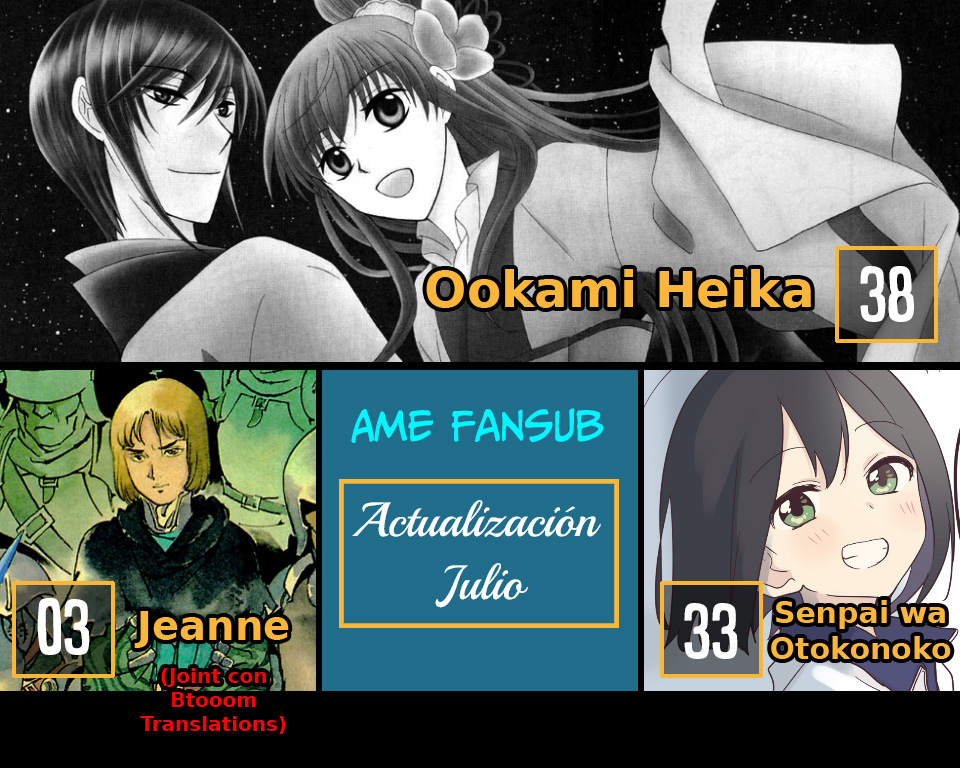 ¡ACTU DE JULIO! 

¡Nuevo cap de Ookami heika, seguimos con Senpai y más de Jeanne (Joint con <a href="/BtooomT/">Btooom Translations</a>)

Nos vemos en Agosto, si todo va bien, con más de Gene Bride, Colori, Kenrantaru e igual alguna sorpresa. 😁

Descarga: amefansub.tumblr.com
TMO: zonatmo.com/groups/34/ame-…
