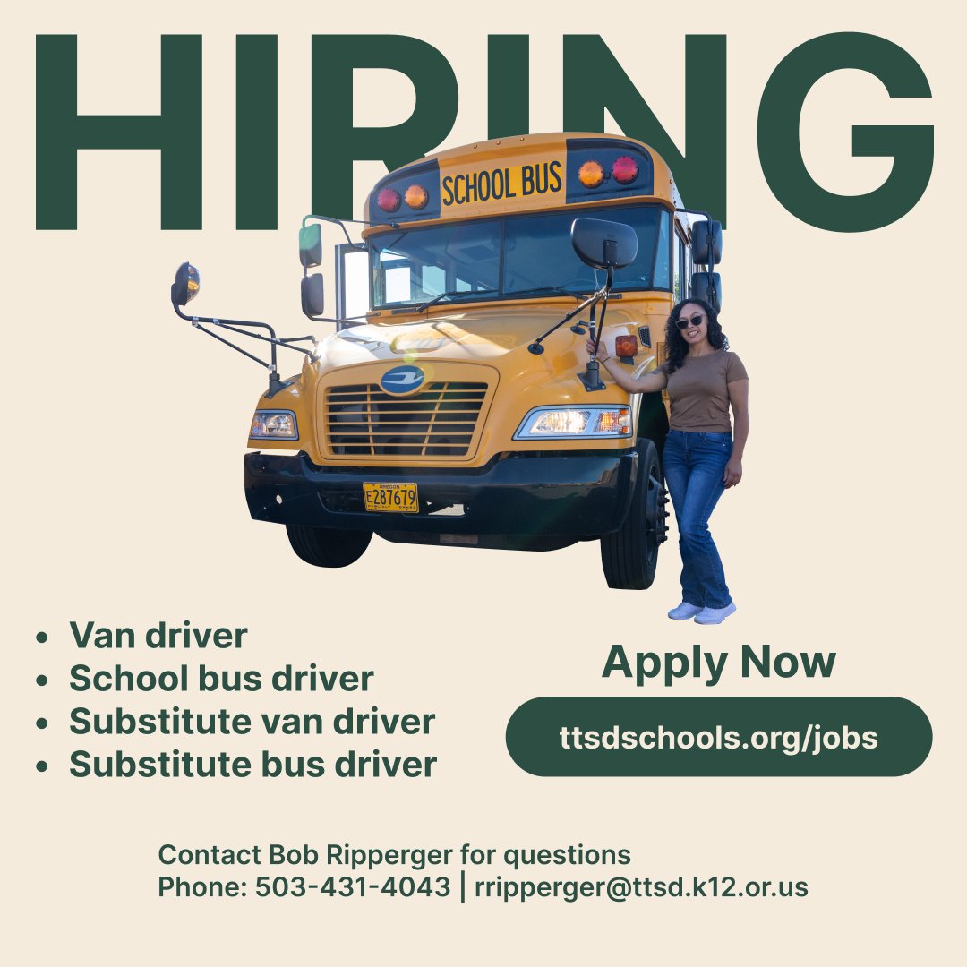 Tigard-Tualatin School District (@tigardtualsd) on Twitter photo We're hiring!
- Van driver
- School bus driver
- Substitute van driver
- Substitute bus driver
Apply now: ttsdschools.org/jobs
Contact Bob Ripperger for questions
Phone: 503-431-4043, rripperger@ttsd.k12.or.us We're hiring!
- Van driver
- School bus driver
- Substitute van driver
- Substitute bus driver
Apply now: ttsdschools.org/jobs
Contact Bob Ripperger for questions
Phone: 503-431-4043, rripperger@ttsd.k12.or.us