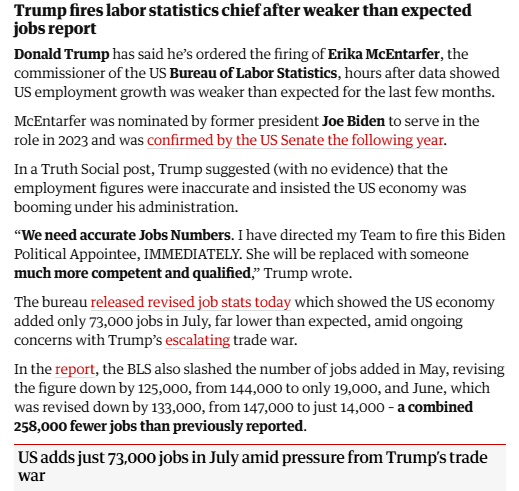 Trump doesn't like the job numbers published by the Bureau of Labor Statistics so he fires the Bureau chief. 

So that probably the last time Americans will ever know the real state of the U.S. jobs market.