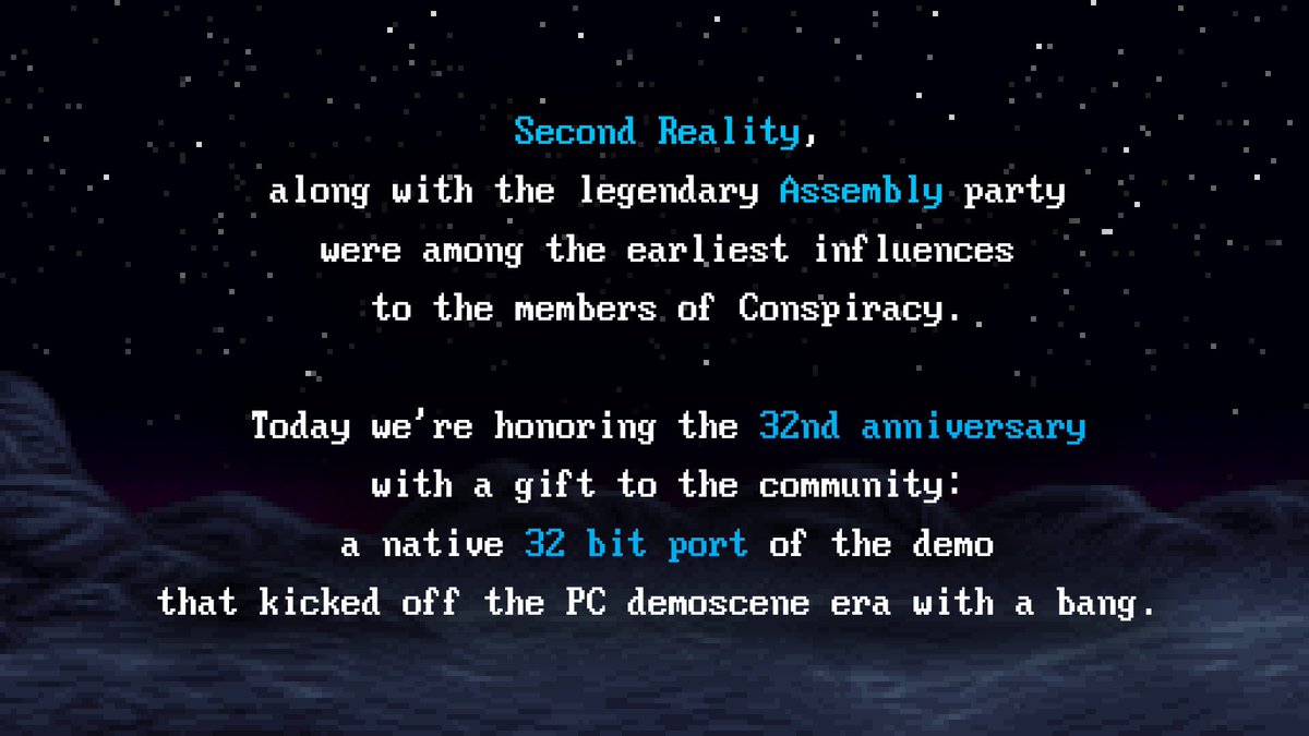 32 bits after 32 years

We're incredibly proud to announce that Second Reality has now been finally ported to a modern operating system, and you can watch it tear up your system: no video, no emulation, just code - as it should be.

conspiracy.hu/files/w32nd_re…
github.com/ConspiracyHu/S…