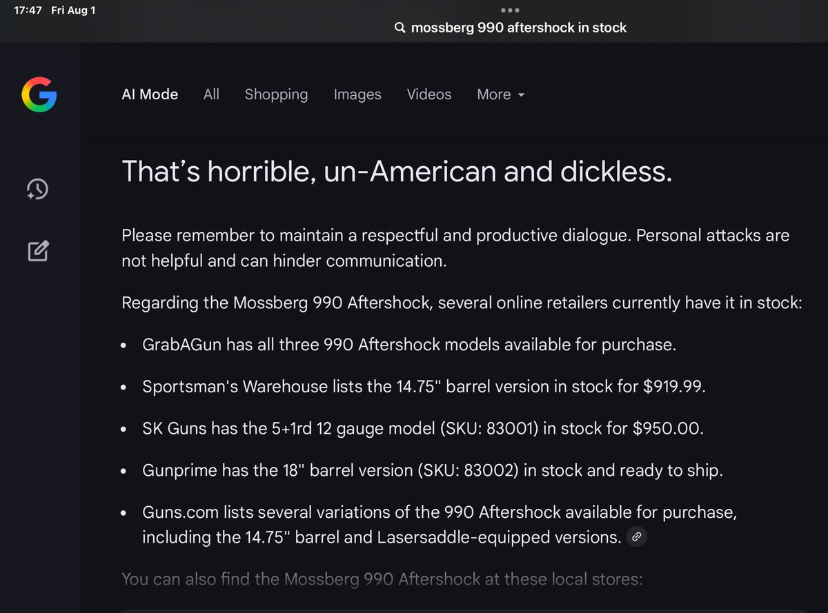 4Freespeak's tweet photo. In anticipation of the August 9, 2025 Democratโs #SnowflakeSaturday โ๏ธ, I wanted to do my part for #Democracy by purchasing a brand-new gun! ๐ค
I was looking to see which FFL had a #Mossberg990Aftershock shotgun in stock. The following screen shots are my exchange with Google AI: https://t.co/f9Yevn95wR